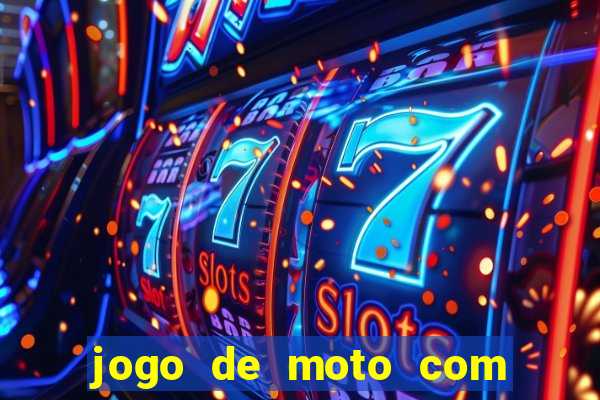 jogo de moto com dinheiro infinito